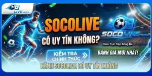 Socolive có uy tín không